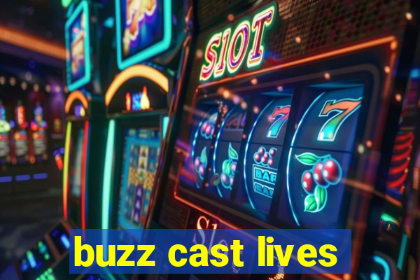 buzz cast lives